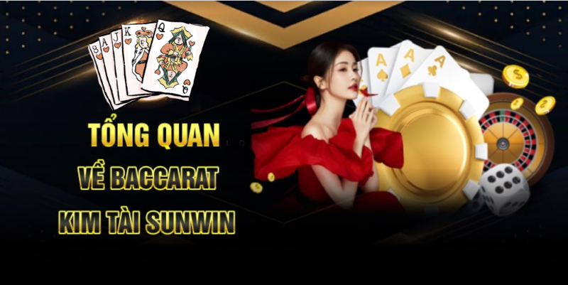 Baccarat Kim Tài của nhà Sunwin cực chất lượng