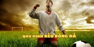 Quy định trong kèo bóng đá